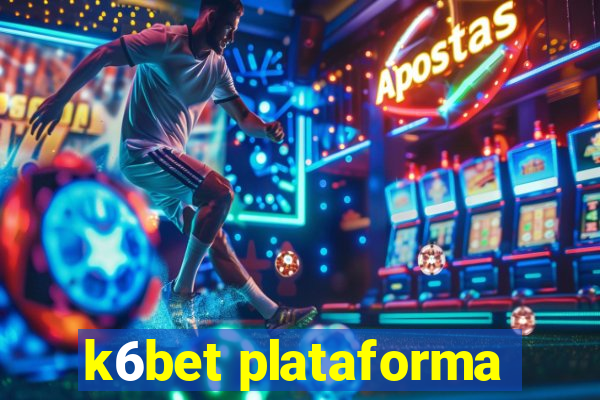 k6bet plataforma